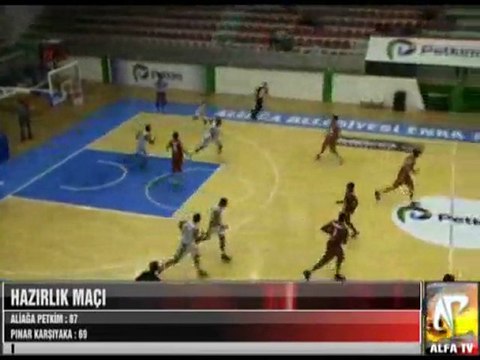 Hazırlık Maçı Aliağa Petkim Pınar Karşıyaka 2 Period