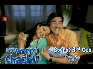 Don't Worry Chachu  Starts 3rd October 2011 Promo 1