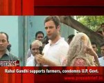 Rahul Gandhi supports farmers, condemns U.P. Govt