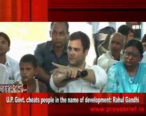U.P. Govt. cheats people in the name of development - Rahul Gandhi