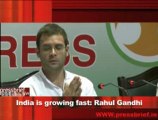 India is growing fast- Rahul Gandhi