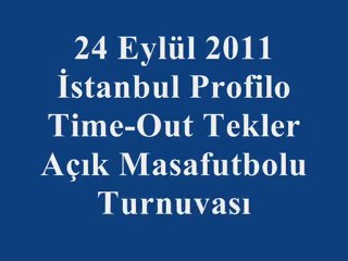 24 Eylül 2011 İstanbul Profilo Time-Out Açık Tekler Masafutbolu Turnuvası Final Çekimi