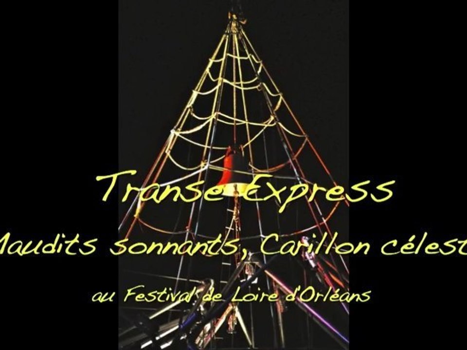 Le spectacle "Maudits sonnants, Carillon celeste" par La Compagnie "Transe Express"