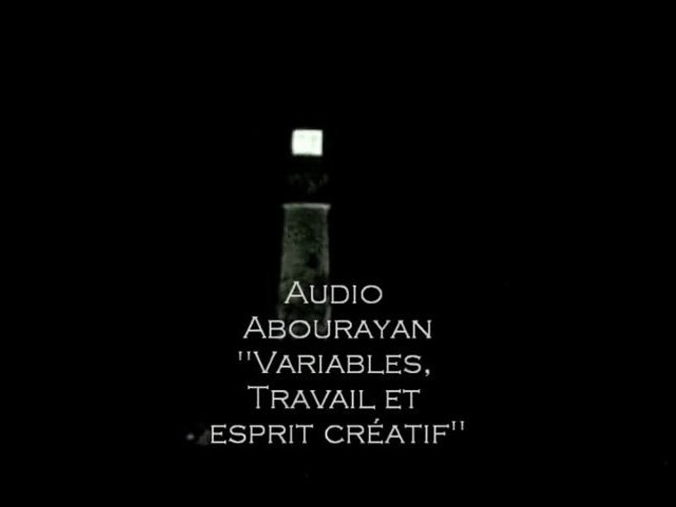 AUDIO ABOURAYAN "Variables, travail et esprit créatif"