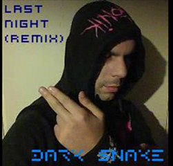 Last Night (DARK SNAKE Remix)(dark-snake33 sur www.skyrock.com)