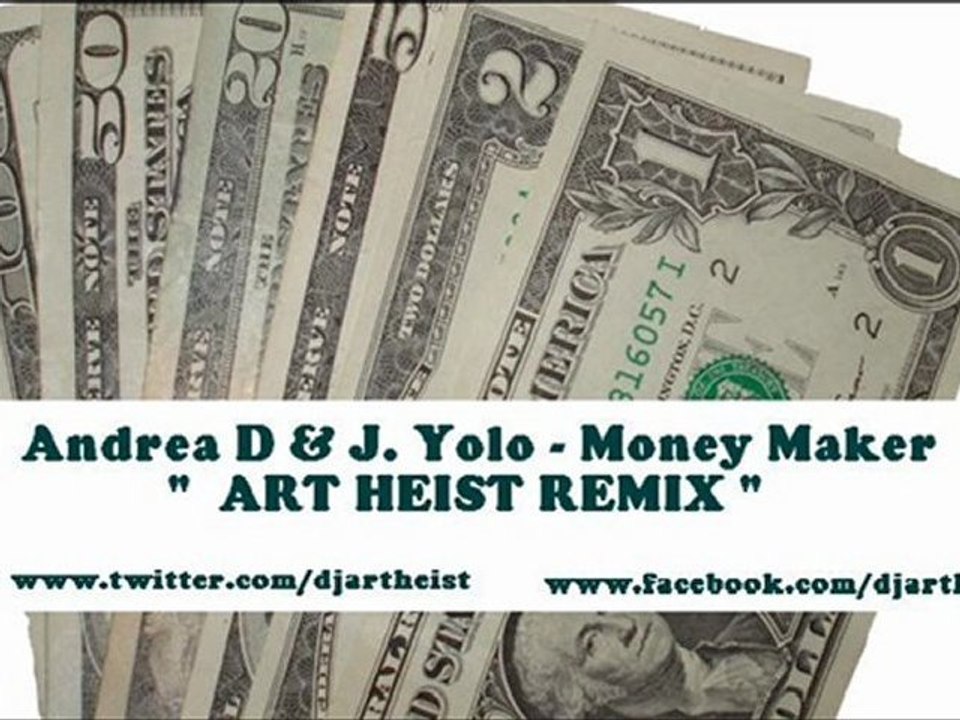ANDREA D. & J. YOLO - MONEY MAKER (ART HEIST REMIX)