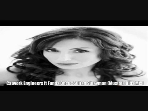 Catwork Remix Engineers ft Funda Oncu - Sultan Süleyman (Mustafa Dlbs Edit Remix)
