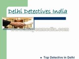 Delhi Detective Agency, Detective agencies in Delhi,Best Detective in Delhi