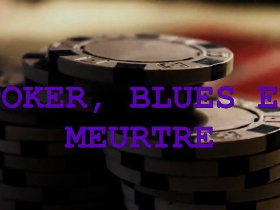 POKER, BLUES ET MEURTRE
