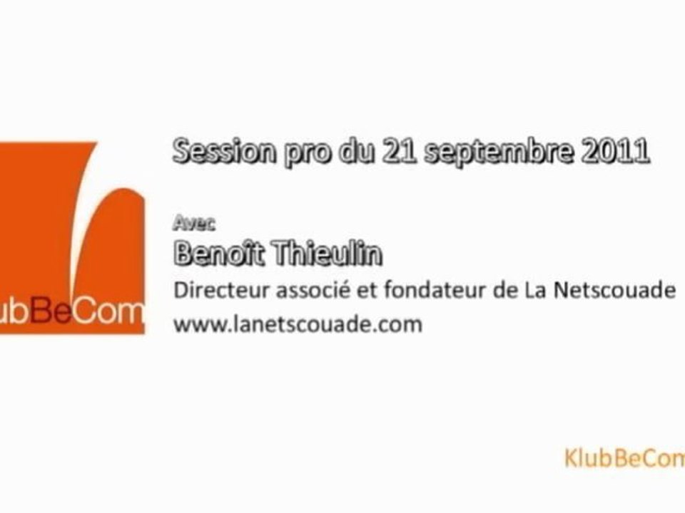 Session pro du 21 septembre 2011 avec Benoît Thieulin, directeur associé et fondateur de La Netscouade