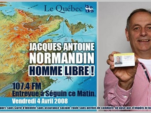 Jacques Antoine Normandin (2008/04/04, Entrevue à Séguin ce Matin, 107.4 FM Québec/Canada) : La Personne Juridique, Morale, Physique et Naturelle .