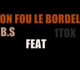 On fou le Bordel ft 1ToX