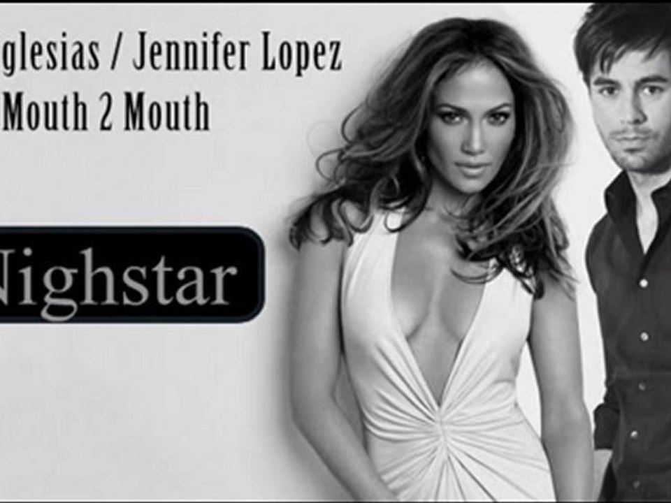 Enrique Iglesias Feat. Jennifer Lopez - Mouth 2 Mouth