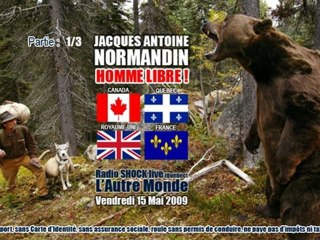 Jacques Antoine Normandin (2009/05/15, L'Autre Monde, RadioShock, Québec/Canada) 1/3: "La Personne Juridique, Morale, Physique et Naturelle".