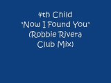 4th Child - Now I Found You (Robbie Rivera Club Mix)