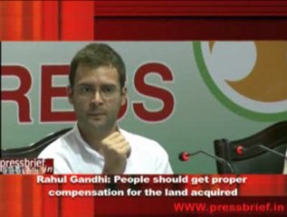 Rahul Gandhi- People should get proper  compensation for the land acquired