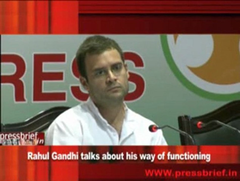 Rahul Gandhi talks about his way of functioning