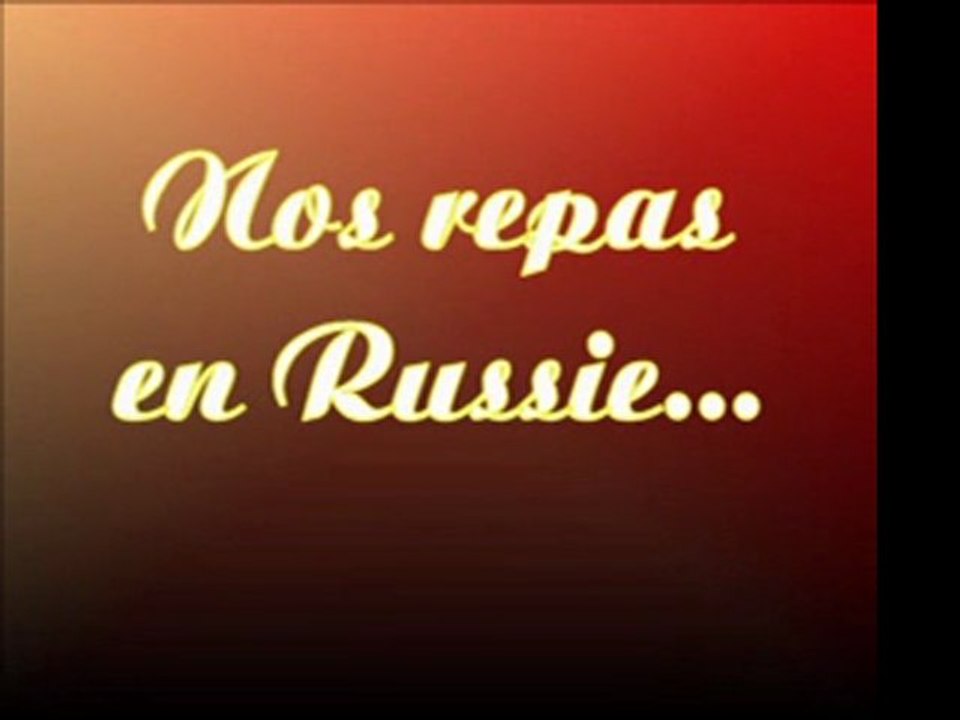 09 Nos repas en Russie..._