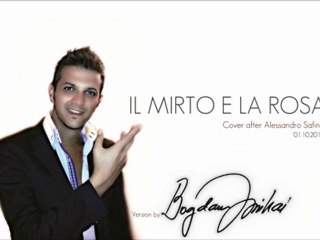 Bogdan Mihai - Il Mirto e la Rosa - Cover version 01.10.2011