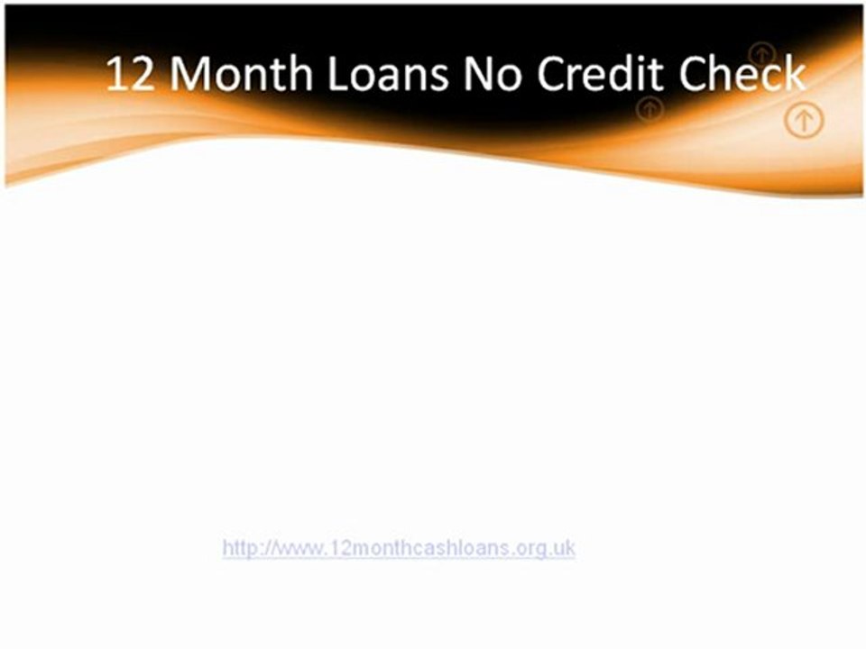 12 month Cash Loans- 1 Year Loans- 12 Month Loans No Credit Check