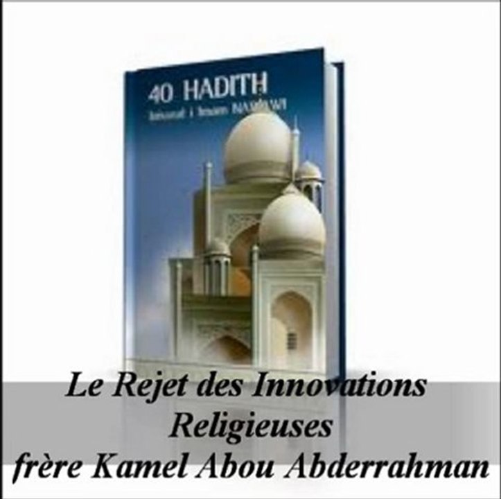 06 - Le Rejet des Innovations Religieuses {Kamel Abou Abderrahman}