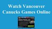 Watch Canucks Game Online | Vancouver Canucks Game Live Streaming