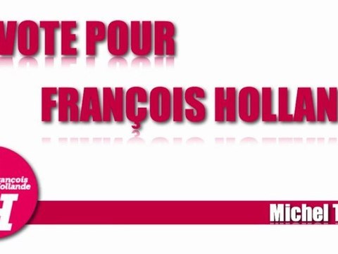 Avis de sympathisants : Pourquoi je vote François Hollande