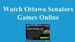 Watch OTTAWA Senators Online | Senators Hockey Game Live Streaming