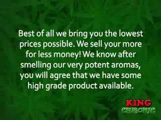 Looking for Herbal Incense, King Chronic is amazing check out this video