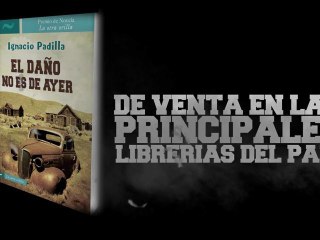 "El daño no es de ayer" Trailer del libro de Ignacio Padilla