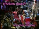 Spandau Ballet - Only When You Leave