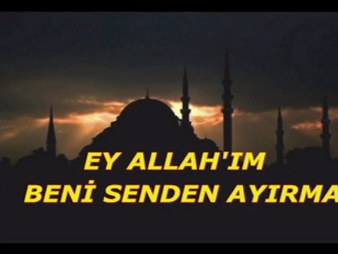 Ey Allah'ım beni senden ayırma