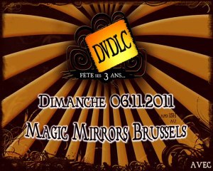 DVDLC fête ses 3 ans | 6.11.11 @ Magic Mirrors Brussels