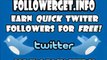 FollowerGet.info - Earn QUICK Twitter Followers For FREE In 3 EASY Steps!!!