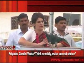 Priyanka Gandhi Vadra “Think sensibly, make correct choice”