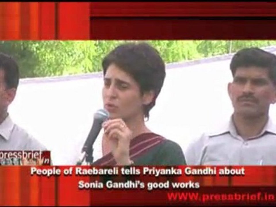 People of Raebareli tells Priyanka Gandhi about  Sonia Gandhi’s good works