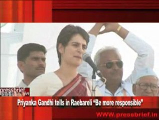 Priyanka Gandhi tells in Raebareli “Be more responsible”