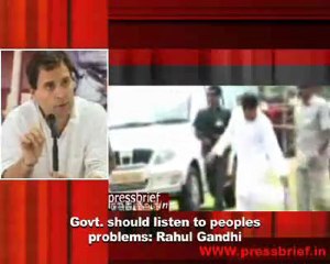 Govt. should listen to peoples problems- Rahul Gandhi