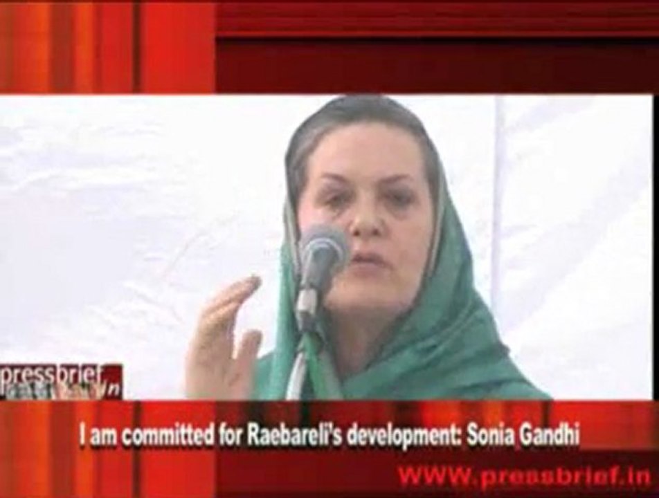 I am committed for Raebareli’s development- Sonia Gandhi
