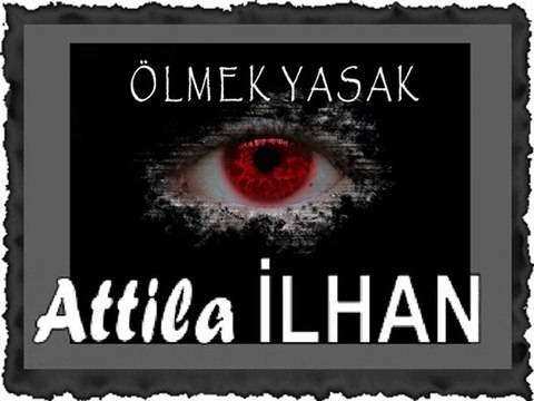 Ölmek Yasak_ ATTİLA İLHAN - tasarım / sunum:BAHA ŞAHİN