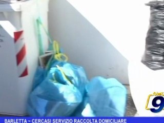 Barletta |  Cercasi servizio raccolta domiciliare