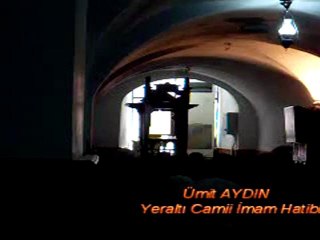 Yeraltı Camii İmam Hatibi - Ümit AYDIN
