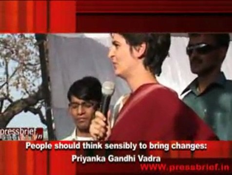 People should think sensibly to bring changes- Priyanka Gandhi Vadra