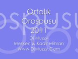 Dj Muzzy Ft Mesken & Kadir Mihran - Ortalık Orospusu 2011