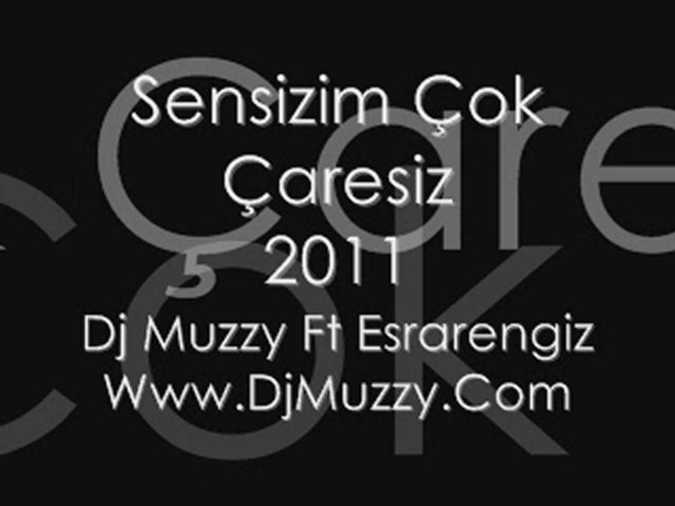Dj Muzzy Ft Esrarengiz - Sensizim Çok Çaresiz 2011