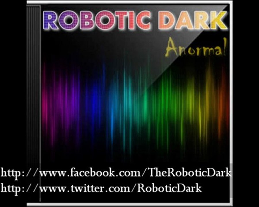 Robotic Dark - Anormal