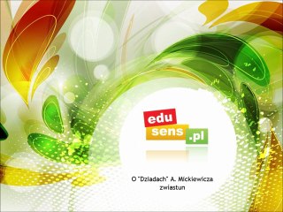 Adam Mickiewicz, Dziady, wg edusens.pl