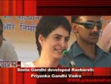 Sonia Gandhi developed Raebareli-  Priyanka Gandhi Vadra