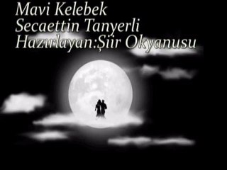 Secaettin Tanyerli*Mavi Kelebek*Hazırlayan:Şiir Okyanusu