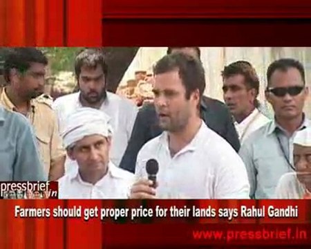 Farmers should get proper price for their lands says Rahul Gandhi